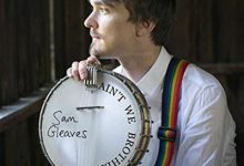 Sam Gleaves Scores with ‘Ain’t We Brothers’