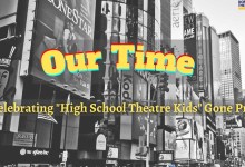 ‘Our Time: Celebrating High School Theater Kids Gone Pro’