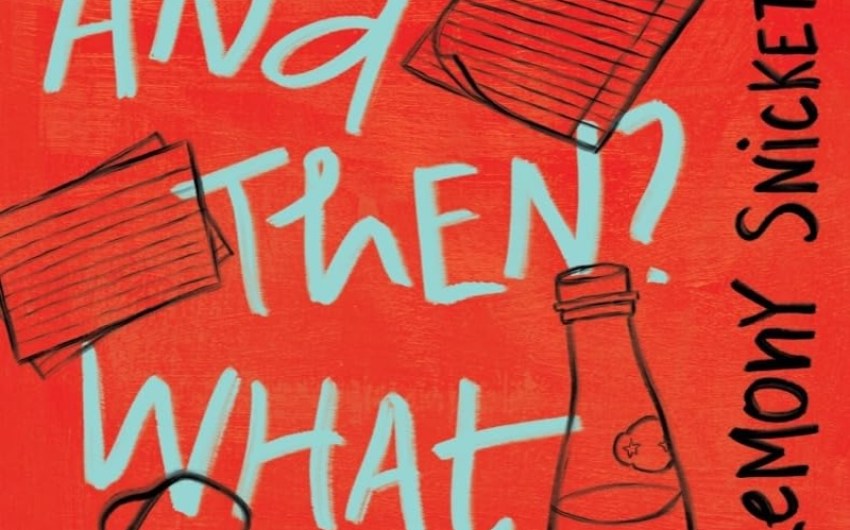 Book Review | ‘And Then? And Then? What Else?’ by Daniel Handler, a k a Lemony Snicket