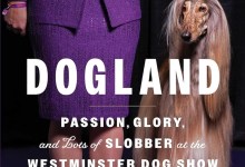 Book Review | ‘Dogland: Passion, Glory, and Lots of Slobber at the Westminster Dog Show’ by Tommy Tomlinson