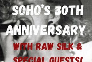 SOhO’s 30th Anniversary with Raw Silk & Guests