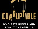 Book Review | ‘Corruptible: Who Gets Power and How It Changes Us’ by Brian Klaas