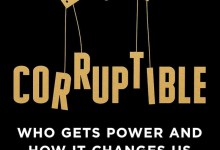 Book Review | ‘Corruptible: Who Gets Power and How It Changes Us’ by Brian Klaas