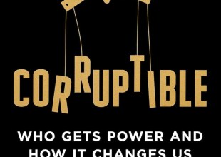 Book Review | ‘Corruptible: Who Gets Power and How It Changes Us’ by Brian Klaas