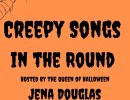 Creepy Songs in The Round